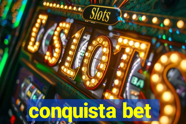 conquista bet